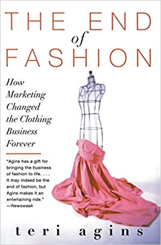 The End of Fashion:  How Marketing Changed the Clothing Business Forever